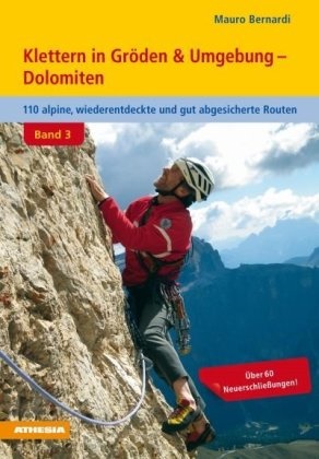 Mauro Bernardi - Klettern in Gröden & Umgebung - Dolomiten Band 3. Bd.3 - 111 alpine, wiederentdeckte und gut abgesicherte Routen