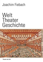 Joachim Fiebach - Welt Theater Geschichte