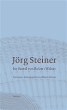 Jörg Steiner, Hann Kulessa, Hanne Kulessa - Im Sessel von Robert Walser