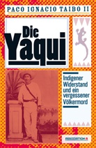 Paco I II Taibo, Paco I. Taibo, Paco I. II Taibo, Paco Ignacio II Taibo, Andreas Löhrer - Die Yaqui
