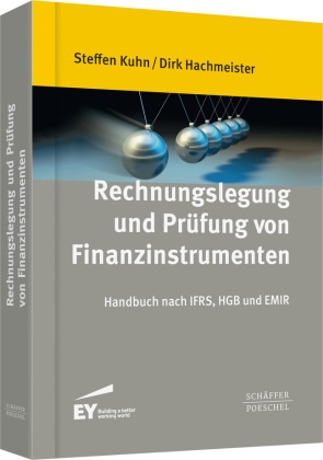 Dirk Hachmeister, Dirk (Prof. Hachmeister, Steffe Kuhn, Steffen Kuhn, Steffen (Prof. Dr. Kuhn - Rechnungslegung und Prüfung von Finanzinstrumenten - Handbuch nach IFRS, HGB und EMIR
