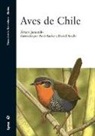 Álvaro Jaramillo, David Beadle, Peter Burke - Aves de Chile : incluye la península Antártica, las islas Maldivas y Georgia del Sur