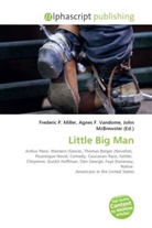 Agne F Vandome, John McBrewster, Frederic P. Miller, Agnes F. Vandome - Little Big Man