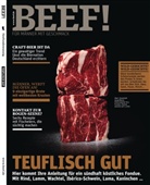 BEEF! - Für Männer mit Geschmack - 1/2015: Teuflisch gut. Hier kommt Ihre Anleitung für ein sündhaft köstliches Fondue. Mit Rind, Lamm, Wachtel, Ibérico-Schwein, Lama, Kaninchen ...