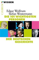 Stefan Westermann, Edgar Wolfrum - Die 101 wichtigsten Personen der deutschen Geschichte