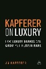 Jean Noel Kapferer, Jean-nodl Kapferer, Jean-Noël Kapferer - The Kapferer on Luxury