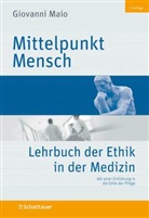 Giovanni Maio - Mittelpunkt Mensch: Ethik in der Medizin