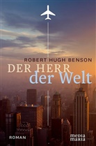 Robert Hugh Benson - Der Herr der Welt