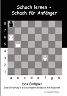 Alexander Fischer - Schach lernen - Schach für Anfänger. Das Endspiel