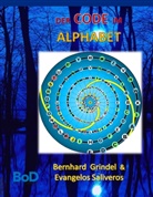 Bernhar Grindel, Bernhard Grindel, Evangelos Saliveros - Der Code im Alphabet