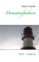 Mayk D Opiolla, Mayk D. Opiolla - Momentaufnahmen