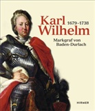 Lar Adler, Ev Bender, Annette Borchardt-Wenzel, Karl Wilhelm, Badisches Landesmuseum Karlsruhe, Badisches Landesmuseum Karlsruhe... - Karl Wilhelm 1679 - 1738