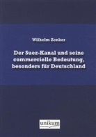 Wilhelm Zenker - Der Suez-Kanal und seine commercielle Bedeutung, besonders für Deutschland