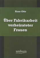 Rose Otto - Über Fabrikarbeit verheirateter Frauen