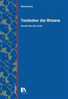 Karl Werner Modler, Michel Serres, Michael Hampe, Karl Werner Modler - Troubadour des Wissens