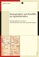 Ralph A Ruch, Ralph A. Ruch - Kartographie und Konflikt im Spätmittelalter