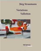 Sylviane Dupuis, Inversini, Françoise Jaunin, JURG STRAUMANN, Jürg Straumann, STRAUMANN JURG... - VARIATIONS VALLOTTON