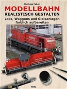 Mathia Faber, Mathias Faber, Mathias Faber - Modellbahn realistisch gestalten