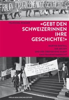 Franziska Rogger - 'Gebt den Schweizerinnen ihre Geschichte!'
