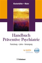 Joachi Klosterkötter, Joachim Klosterkötter, MAIER, Wolfgang Maier - Handbuch Präventive Psychiatrie