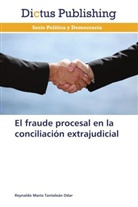 Reynaldo Mario Tantaleán Odar - El fraude procesal en la conciliación extrajudicial