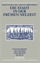 Stefan Ehrenpreis, Hein Schilling, Heinz Schilling - Die Stadt in der Frühen Neuzeit