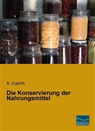 Cuprim, A Cuprim, A. Cuprim - Die Konservierung der Nahrungsmittel