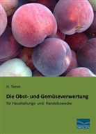 H Timm, H. Timm - Die Obst- und Gemüseverwertung