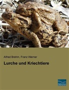 Alfre Brehm, Alfred Brehm, Franz Werner - Lurche und Kriechtiere
