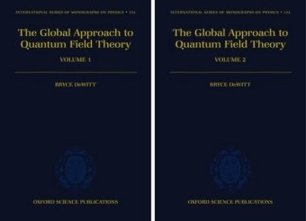 Bryce DeWitt, Bryce S. DeWitt - The Global Approach To Quantum Field Theory