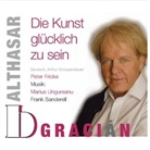 Balthasar Gracian, Balthasar Gracián, Peter Fricke - Die Kunst glücklich zu sein, 1 Audio-CD (Hörbuch)