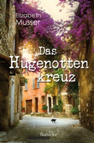 Elizabeth Musser - Das Hugenottenkreuz