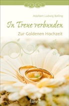 Adalbert L. Balling, Adalbert Ludwig Balling - In Treue verbunden