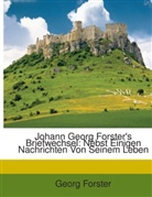 Georg Forster - Johann Georg Forster's Briefwechsel: Nebst Einigen Nachrichten Von Seinem Leben
