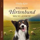 Philip Keller, Phillip Keller, Rainer Böhm - Was mein Hirtenhund mich lehrte, 2 Audio-CDs (Hörbuch)