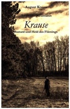 August Krause, Swetlana Neumann, Robert Knoll - Krause - Bastard und Held des Flämings