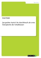 Ernst Probst - Jacqueline Auriol. Sie durchbrach als erste Europäerin die Schallmauer