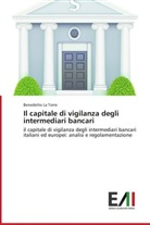 Benedetto La Torre - Il capitale di vigilanza degli intermediari bancari