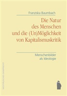 Franziska Baumbach - Die Natur des Menschen und die (Un)Möglichkeit von Kapitalismuskritik