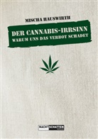 Mischa Hauswirth - Der Cannabis-Irrsinn