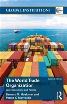 Bernard M. Hoekman, Bernard M. Mavroidis Hoekman, Petros C. Mavroidis, Mavroidis Petros C. - World Trade Organization (WTO): Law, Economics, and Politics 2nd ed