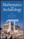 Juan A. Barcelo, Juan A. (EDT)/ Bogdanovic Barcelo, Juan A. (Universitat Autonoma De Barcelon Barcelo, Juan A. Barcelo, Barcelo Juan A., Igor Bogdanovic... - Mathematics and Archaeology