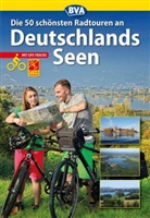 BV Bielefelder Verlag GmbH &amp; Co KG, BVA Bielefelder Verlag GmbH &amp; Co. KG - Die 50 schönsten Radtouren an Deutschlands Seen mit GPS-Tracks