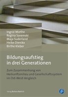 Heike Dierckx, Birthe Kleber, Ingri Miethe, Ingrid Miethe, Regin Soremski, Regina Soremski... - Bildungsaufstieg in drei Generationen