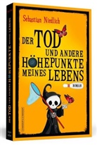 Sebastian Niedlich - Der Tod und andere Höhepunkte meines Lebens