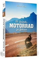 Martin Klein - 111 Gründe, Motorrad zu fahren