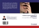 Monirul Islam - Violence against Women in Bangladesh