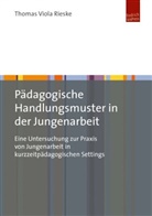 Thomas V. Rieske, Thomas Viola Rieske, Thomas Viola Rieske - Pädagogische Handlungsmuster in der Jungenarbeit