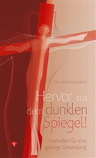 Fritz Hemmerich, Fritz H. Hemmerich, Fritz Helmut Hemmerich - Hervor aus dem dunklen Spiegel!