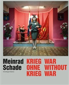 Nadine Olonetzky, Fre Ritchin, Meinrad Schade, Meinrad Schade, Nadine Olonetzky - Meinrad Schade Krieg ohne Krieg / War without War